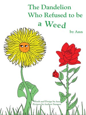 cover image of The dandelion who refused to be a weed